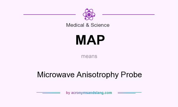 What does MAP mean? It stands for Microwave Anisotrophy Probe