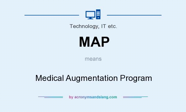 What does MAP mean? It stands for Medical Augmentation Program
