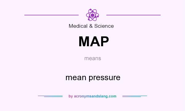 What does MAP mean? It stands for mean pressure