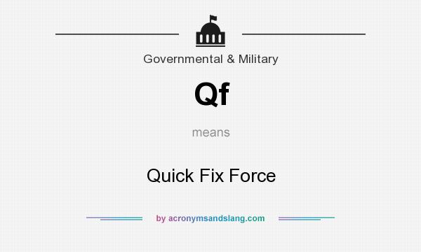 What does Qf mean? It stands for Quick Fix Force