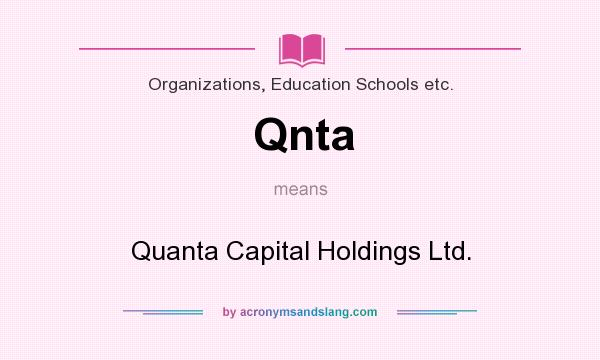 What does Qnta mean? It stands for Quanta Capital Holdings Ltd.