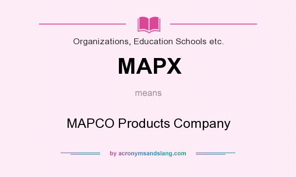 What does MAPX mean? It stands for MAPCO Products Company