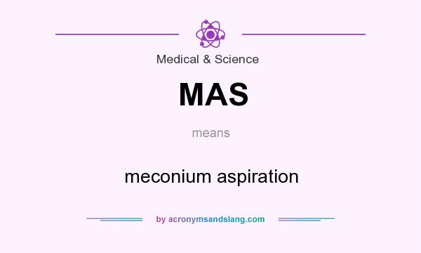 What does MAS mean? It stands for meconium aspiration