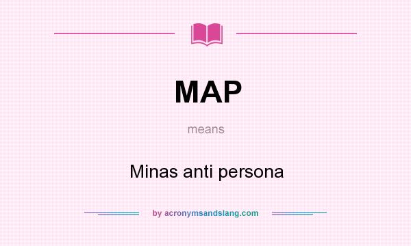 What does MAP mean? It stands for Minas anti persona