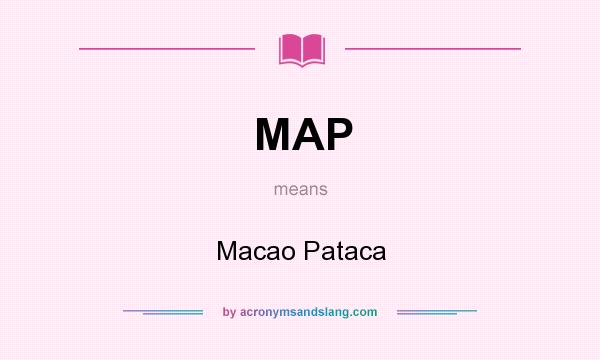What does MAP mean? It stands for Macao Pataca