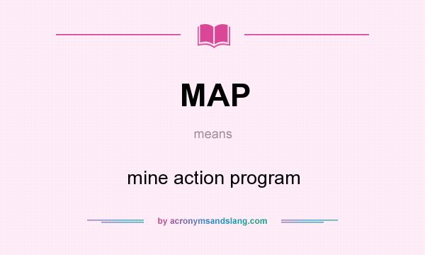 What does MAP mean? It stands for mine action program