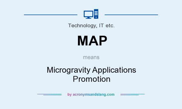What does MAP mean? It stands for Microgravity Applications Promotion