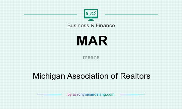 What does MAR mean? It stands for Michigan Association of Realtors