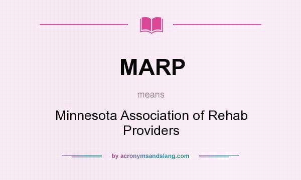 What does MARP mean? It stands for Minnesota Association of Rehab Providers