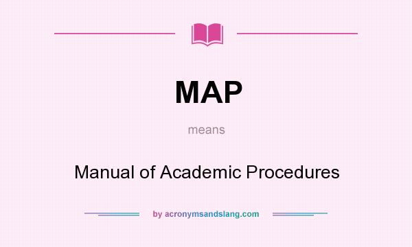 What does MAP mean? It stands for Manual of Academic Procedures