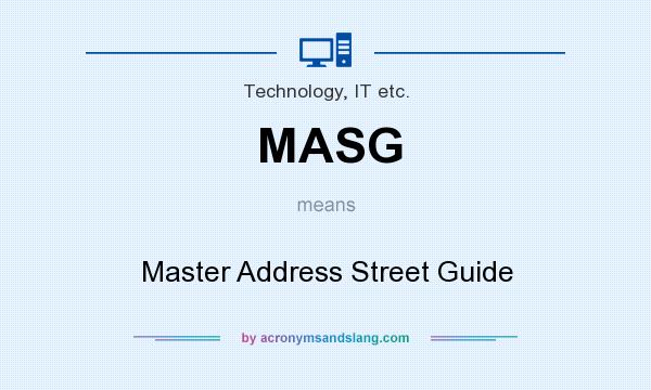 What does MASG mean? It stands for Master Address Street Guide