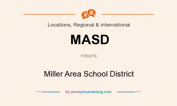 What does MASD mean? It stands for Miller Area School District