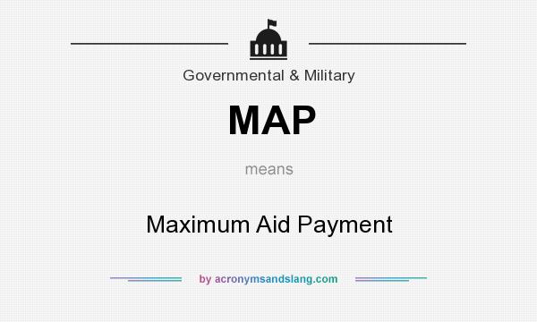 What does MAP mean? It stands for Maximum Aid Payment