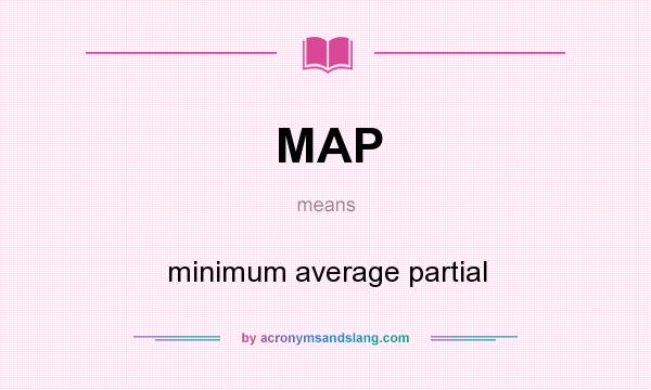 What does MAP mean? It stands for minimum average partial