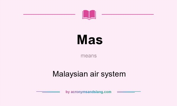 What does Mas mean? It stands for Malaysian air system