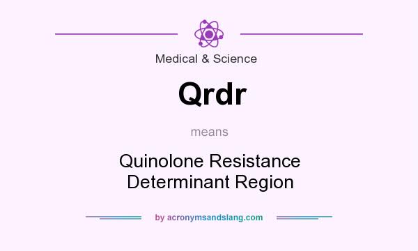 What does Qrdr mean? It stands for Quinolone Resistance Determinant Region