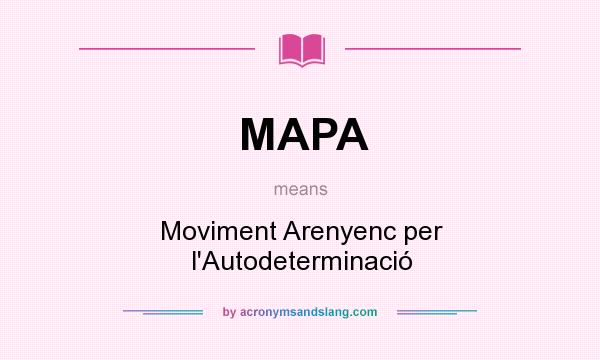 What does MAPA mean? It stands for Moviment Arenyenc per l`Autodeterminació