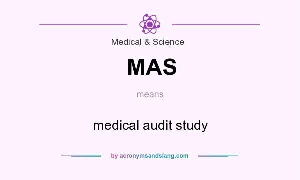 What does MAS mean? It stands for medical audit study