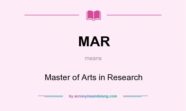What does MAR mean? It stands for Master of Arts in Research