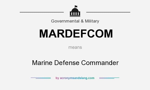 What does MARDEFCOM mean? It stands for Marine Defense Commander