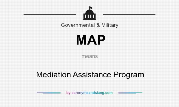 What does MAP mean? It stands for Mediation Assistance Program