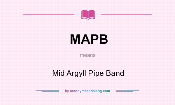 What does MAPB mean? It stands for Mid Argyll Pipe Band