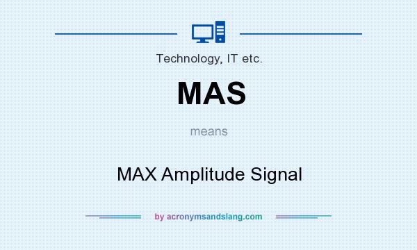 What does MAS mean? It stands for MAX Amplitude Signal