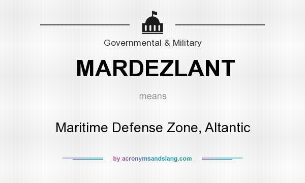 What does MARDEZLANT mean? It stands for Maritime Defense Zone, Altantic