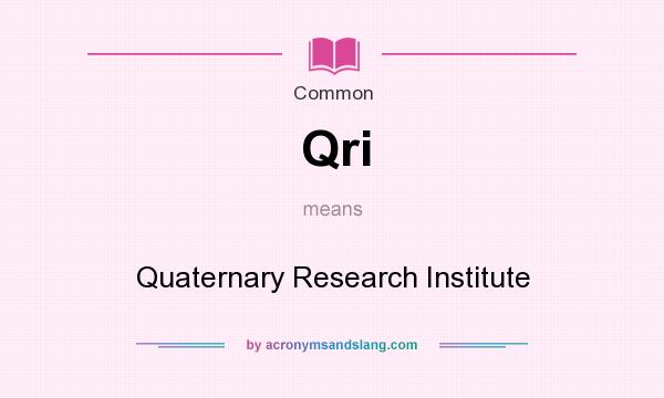 What does Qri mean? It stands for Quaternary Research Institute