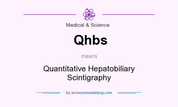 What does Qhbs mean? It stands for Quantitative Hepatobiliary Scintigraphy