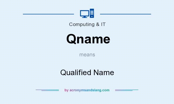 What does Qname mean? It stands for Qualified Name