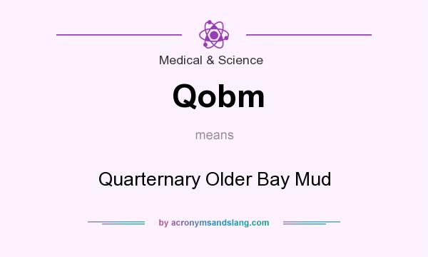 What does Qobm mean? It stands for Quarternary Older Bay Mud