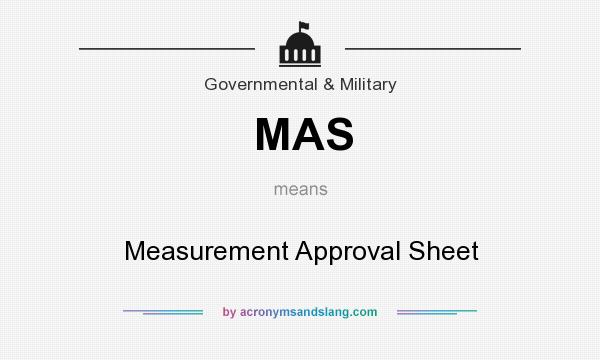 What does MAS mean? It stands for Measurement Approval Sheet