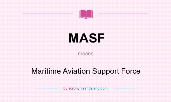 What does MASF mean? It stands for Maritime Aviation Support Force