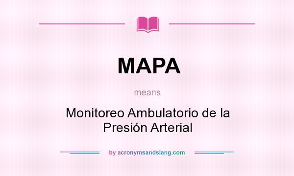 What does MAPA mean? It stands for Monitoreo Ambulatorio de la Presión Arterial