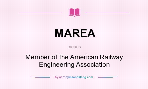 What does MAREA mean? It stands for Member of the American Railway Engineering Association