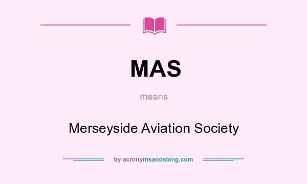 What does MAS mean? It stands for Merseyside Aviation Society