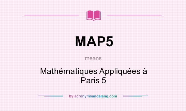 What does MAP5 mean? It stands for Mathématiques Appliquées à Paris 5