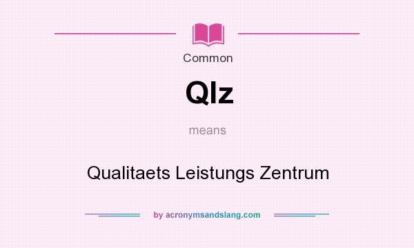 What does Qlz mean? It stands for Qualitaets Leistungs Zentrum