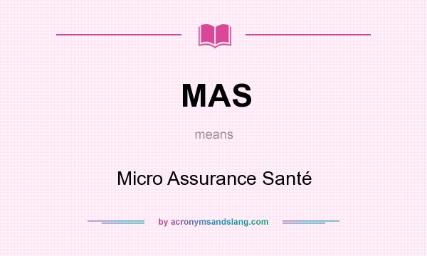 What does MAS mean? It stands for Micro Assurance Santé