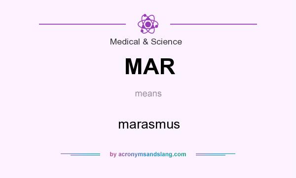 What does MAR mean? It stands for marasmus