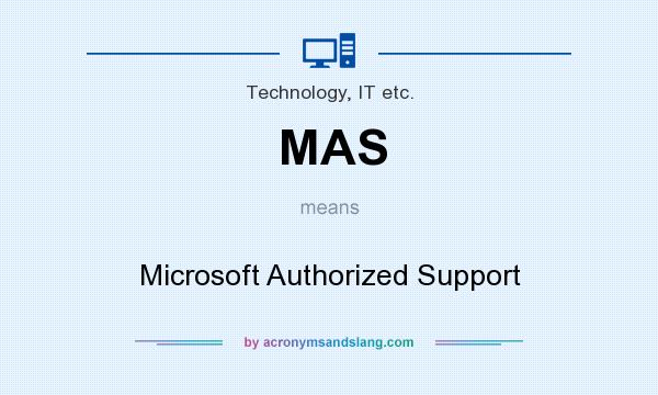 What does MAS mean? It stands for Microsoft Authorized Support