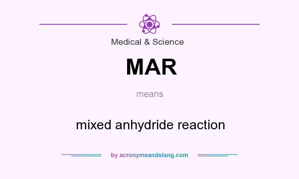 What does MAR mean? It stands for mixed anhydride reaction