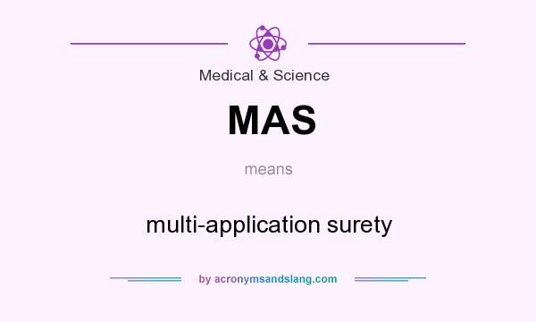 What does MAS mean? It stands for multi-application surety