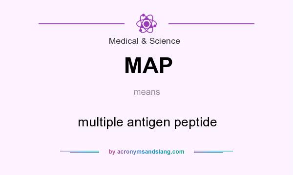 What does MAP mean? It stands for multiple antigen peptide