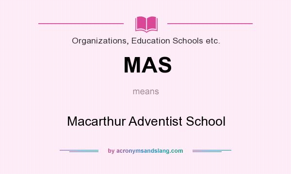 What does MAS mean? It stands for Macarthur Adventist School