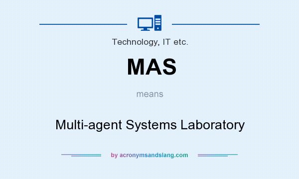 What does MAS mean? It stands for Multi-agent Systems Laboratory