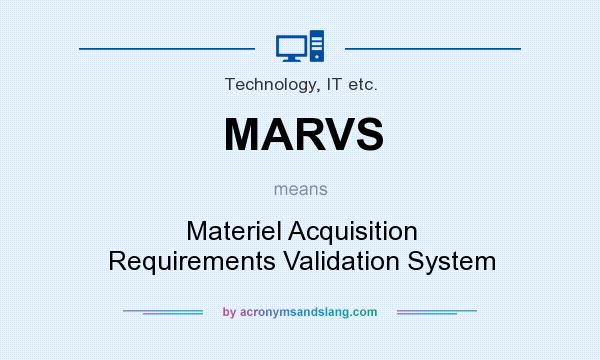 What does MARVS mean? It stands for Materiel Acquisition Requirements Validation System