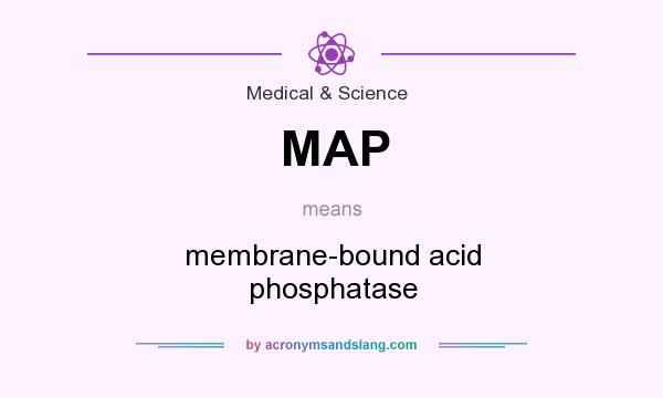 What does MAP mean? It stands for membrane-bound acid phosphatase