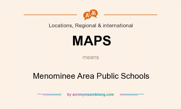 What does MAPS mean? It stands for Menominee Area Public Schools